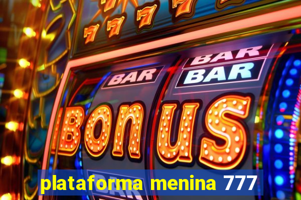 plataforma menina 777